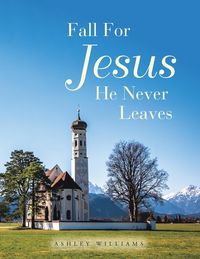 Produktbild: Fall for Jesus He Never Leaves