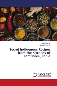 Produktbild: Secret Indigenous Recipes from the Kitchens of Tamilnadu, India