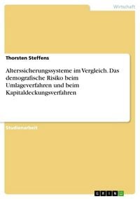 Produktbild: Alterssicherungssysteme im Vergleich. Das demografische Risiko beim Umlageverfahren und beim Kapitaldeckungsverfahren