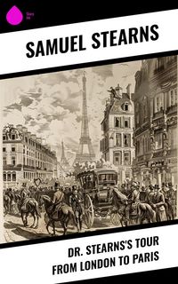 Produktbild: Dr. Stearns's Tour from London to Paris