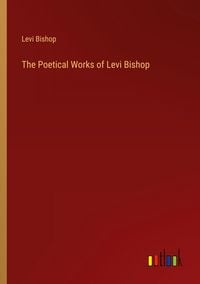 Produktbild: The Poetical Works of Levi Bishop