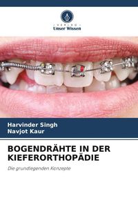 Produktbild: Bogendr&auml;hte in der Kieferorthop&auml;die
