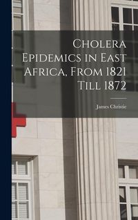 Produktbild: Cholera Epidemics in East Africa, From 1821 Till 1872