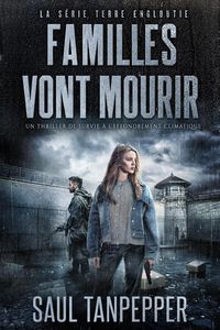 Produktbild: Familles vont mourir (&eacute;dition fran&ccedil;aise de &laquo; Families Will Die &raquo;) - Un thriller de survie en cas de catastrophe