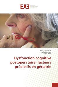 Produktbild: Dysfonction cognitive postop&eacute;ratoire: facteurs pr&eacute;dictifs en g&eacute;riatrie