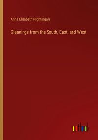 Produktbild: Gleanings from the South, East, and West