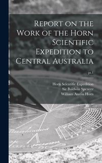 Produktbild: Report on the Work of the Horn Scientific Expedition to Central Australia; pt.1