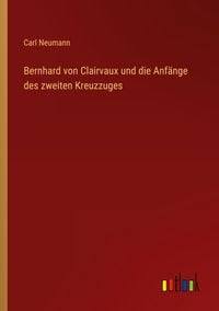 Produktbild: Bernhard von Clairvaux und die Anf&auml;nge des zweiten Kreuzzuges
