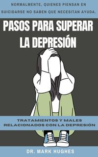 Produktbild: Pasos Para Superar La Depresi&oacute;n: Tratamientos y males relacionados con la depresi&oacute;n