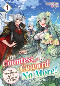 Produktbild: The Countess Is a Coward No More! This Reincarnated Witch Just Wants a Break Volume 1