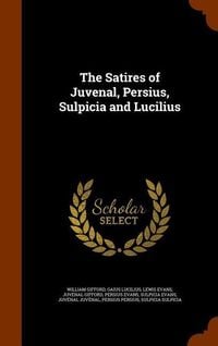 Produktbild: The Satires of Juvenal, Persius, Sulpicia and Lucilius