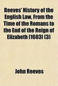 Produktbild: Reeves' History of the English Law, from the Time of the Romans to the End of the Reign of Elizabeth [1603] (3)