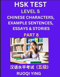 Produktbild: HSK Test Level 5 (Part 8)- Chinese Characters, Example Sentences, Essays & Stories- Self-learn Mandarin Chinese Characters for Hanyu Shuiping Kaoshi (