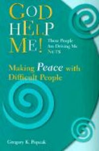 Produktbild: God Help Me! These People Are Driving Me Nuts: Making Peace with Difficult People