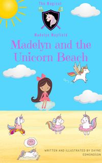 Produktbild: Madelyn and the Unicorn Beach (The Magical Madelyn Mayfield, #1)