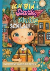 Produktbild: Ein inspirierendes Malbuch f&uuml;r M&auml;dchen - Ich bin stark, mutig und schlau