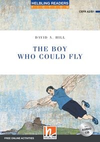 Produktbild: Helbling Readers Blue Series, Level 4 / The Boy Who Could Fly