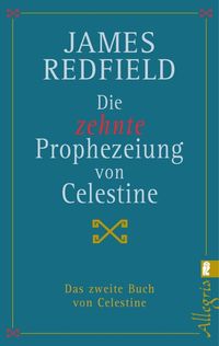 Die zehnte Prophezeiung von Celestine (Die Prophezeiungen von Celestine 2) James Redfield
