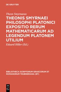 Produktbild: Theonis Smyrnaei Philosophi Platonici Expositio rerum mathematicarum ad legendum Platonem utilium