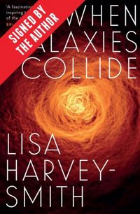 Produktbild: Harvey-Smith, L:  When Galaxies Collide (Signed by Lisa Harv