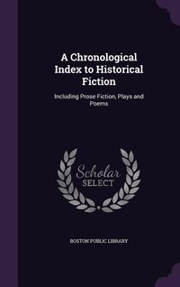 Produktbild: A Chronological Index to Historical Fiction: Including Prose Fiction, Plays and Poems