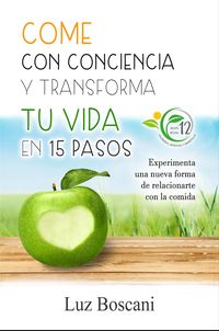 Produktbild: Come con conciencia y transforma tu vida en 15 pasos. Experimenta una nueva forma de relacionarte con la comida.