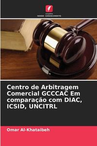 Produktbild: Centro de Arbitragem Comercial GCCCAC Em compara&ccedil;&atilde;o com DIAC, ICSID, UNCITRL