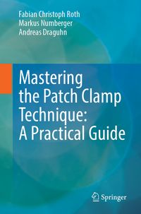Produktbild: Mastering the Patch Clamp Technique: A Practical Guide