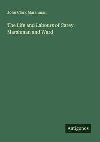 Produktbild: The Life and Labours of Carey Marshman and Ward