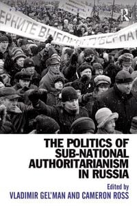 Produktbild: The Politics of Sub-National Authoritarianism in Russia