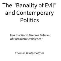 Produktbild: The "Banality of Evil" and Contemporary Politics