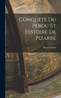 Produktbild: Conqu&ecirc;te du P&eacute;rou et Histoire de Pizarre