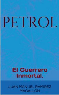 Produktbild: PetroL, El guerrero inmortal.