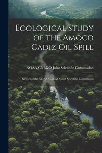 Produktbild: Ecological Study of the Amoco Cadiz oil Spill: Report of the NOAA-CNEXO Joint Scientific Commission