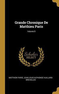 Produktbild: Grande Chronique De Matthieu Paris; Volume 9