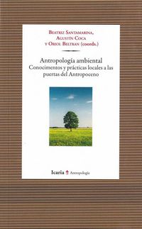 Produktbild: Antropolog&iacute;a ambiental : conocimientos y pr&aacute;cticas locales a las puertas del Antropoceno