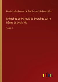 Produktbild: M&eacute;moires du Marquis de Sourches sur le R&eacute;gne de Louis XIV
