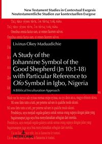 Bild vom Artikel A Study of the Johannine Symbol of the Good Shepherd (Jn 10:1-18) with Particular Reference to «Ofo» Symbol in Igbo, Nigeria vom Autor Livinus Maduadichie