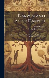 Produktbild: Darwin and After Darwin [microform]: an Exposition of the Darwinian Theory and a Discussion of Post-Darwinian Questions