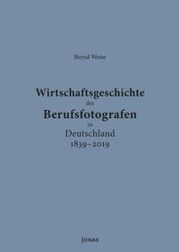 Produktbild: Wirtschaftsgeschichte der Berufsfotografen in Deutschland 1839&ndash;2019