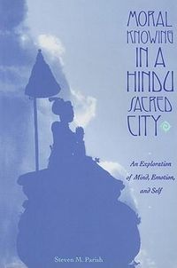 Produktbild: Parish, S: Moral Knowing in a Hindu Sacred City - An Explora
