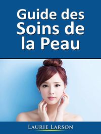 Produktbild: Guide des Soins de la Peau