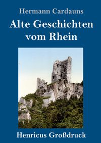 Produktbild: Alte Geschichten vom Rhein (Gro&szlig;druck)