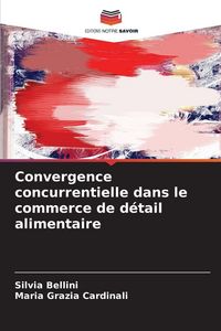 Produktbild: Convergence concurrentielle dans le commerce de d&eacute;tail alimentaire