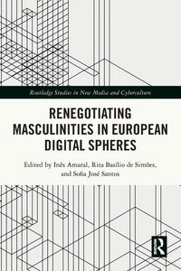 Produktbild: Renegotiating Masculinities in European Digital Spheres