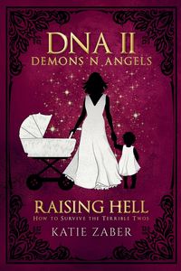 Produktbild: Raising Hell - How to Survive the Terrible Twos