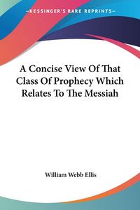 Produktbild: Ellis, W: Concise View Of That Class Of Prophecy Which Relat