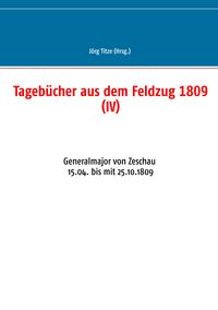 Produktbild: Tageb&uuml;cher aus dem Feldzug 1809 (IV)