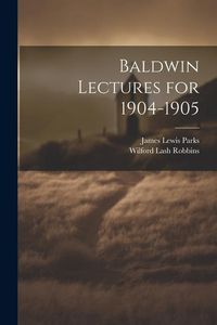 Produktbild: Baldwin Lectures for 1904-1905