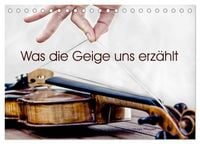 Produktbild: Was die Geige uns erz&auml;hlt (Tischkalender 2026 DIN A5 quer), CALVENDO Monatskalender